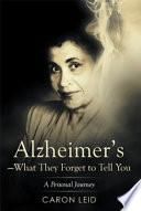 Alzheimer's--What They Forget to Tell You