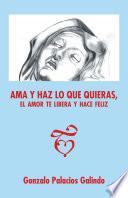 Ama y haz lo que quieras, el amor te libera y hace feliz.