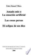 Amado mío, o, La emoción artificial