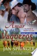 Amar a sus Vaqueros ~ Rancho Moose