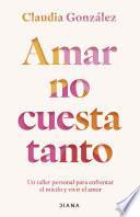 Amar no cuesta tanto