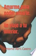 Amarme, para poder amarte. Un viaje a tu interior.