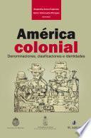 América colonial. Denominaciones, clasificaciones e identidades