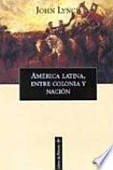América Latina, entre colonia y nación