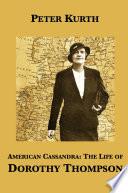 American Cassandra: The Life of Dorothy Thompson