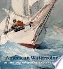 American Watercolor in the Age of Homer and Sargent