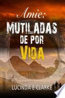 Amie Mutiladas de por vida