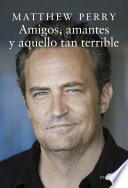 Amigos, amantes y aquello tan terrible