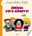 ¡Amigos para siempre! (La pequeña filosofía de Mafalda)