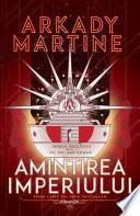 Amintirea imperiului (Seria TEIXCALAAN, partea I) - Editura Nemira