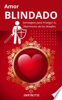 Amor Blindado: Estrategias para Proteger tu Matrimonio de los Desafíos