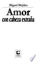 Amor con cabeza extraña