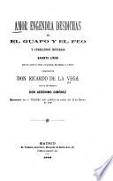 Amor engendra desdichas, o, El guapo y el feo : y verduleras honradas : sainete lírico en un acto y tres cuadros, en prosa y verso