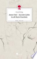 Amor Fati - Aus der Liebe in all ihren Facetten. Life is a Story - story.one