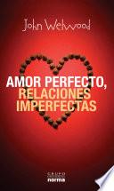 Amor Perfecto, Relaciones Imperfectas