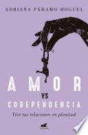 Amor Vs Codependencia/ Love vs. Codependency