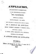 Ampliacion, aclaracion y correccion à los principales puntos del manifiesto sobre el algodon ... que escribió ... E. de Antuñano, quien tambien escribió y publica esta [in the form of a dialogue between a merchant and a cotton-spinner], etc