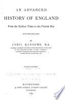 An Advanced History of England from the Earliest Times to the Present Day, with Maps and Plans