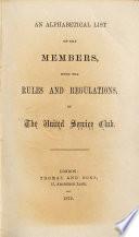 An Alphabetical List of the Members, with the Rules and Regulations of the ... Club
