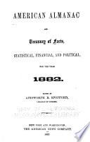 An American Almanac and Treasury of Facts, Statistical, Financial, and Political, for the Year ...