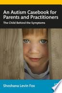 An Autism Casebook for Parents and Practitioners