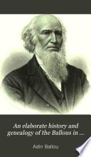 An Elaborate History and Genealogy of the Ballous in America