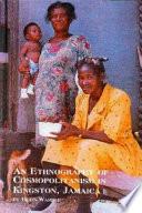 An Ethnography of Cosmopolitanism in Kingston, Jamaica