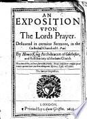 An Exposition upon the Lords Prayer. ... The Second Impression