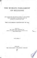 An Illustrated and Popular Story of the World's First Parliament of Religions ...