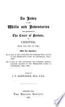 An Index to the Wills and Inventories Now Preserved in the Court of Probate, at Chester