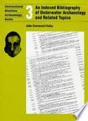 An Indexed Bibliography of Underwater Archaeology and Related Topics