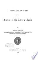 An Inquiry Into the Sources of the History of the Jews in Spain