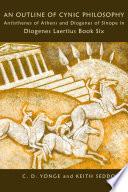 An Outline of Cynic Philosophy: Antisthenes of Athens and Diogenes of Sinope in Diogenes Laertius Book Six