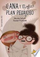 Ana y el plan pegajoso/ Ana and the Sticky Plan