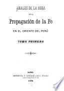 Anales de la obra de la propagacion de la fé en el oriente del Perú