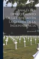 Anales Del Departamento De La Libertad En La Guerra De La Independencia