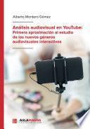 Análisis audiovisual en YouTube: Primera aproximación al estudio de los nuevos géneros audiovisuales interactivos