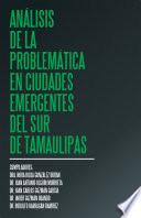 Análisis De La Problemática En Ciudades Emergentes Del Sur De Tamaulipas