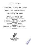 Análisis de los Estados Unidos. Israel; una resurrección. Imagen de la India. Meditaciones sobre la sociedad española. Consideración de Cataluña. Nuestra Andalucía. Nuevos ensayos de filosofía