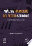 Análisis financiero del sector solidario. Interpretación de estados financieros, análisis de gestión, riesgos y fraudes - 1ra edición