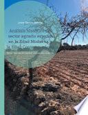 Análisis histórico del sector agrario español en la Edad Moderna y la Edad Contemporánea
