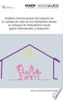 Análisis intramunicipal del impacto en la calidad de vida de los habitantes desde un enfoque de federalismo fiscal: gasto federalizado y desarrollo