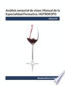 Análisis sensorial de vinos: Manual de la Especialidad Formativa. HOTR001PO