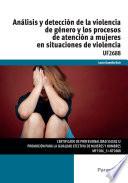 Análisis y detección de la violencia de género y los procesos de atención a mujeres en situaciones de violencia