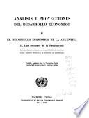Análisis y proyecciones del desarrollo económico: El desarrollo económico de la Argentina, pt.1, Problemas y perspectivas de crecimiento económico argentino; pt. 2, Los sectores de la producción