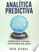 Analítica predictiva : predecir el futuro utilizando big data