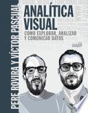 Analítica Visual. Como explorar, analizar y comunicar datos