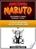 Analizando Naruto - Descifrando El Mundo De Ninjas Y Jutsus
