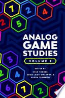Analog Game Studies: Volume II