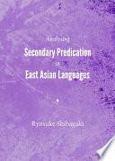 Analysing Secondary Predication in East Asian Languages